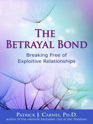 The Betrayal Bond - Patrick Carnes