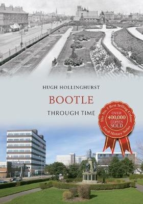 Bootle Through Time - Hugh Hollinghurst