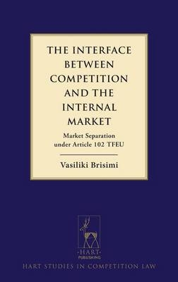 The Interface between Competition and the Internal Market - Vasiliki Brisimi