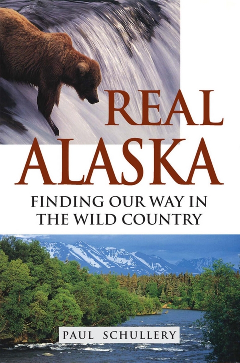 Real Alaska -  Paul Schullery