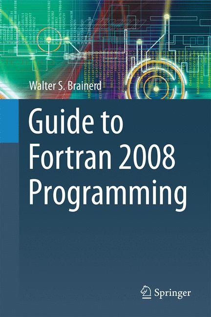 Guide to Fortran 2008 Programming -  Walter S. Brainerd