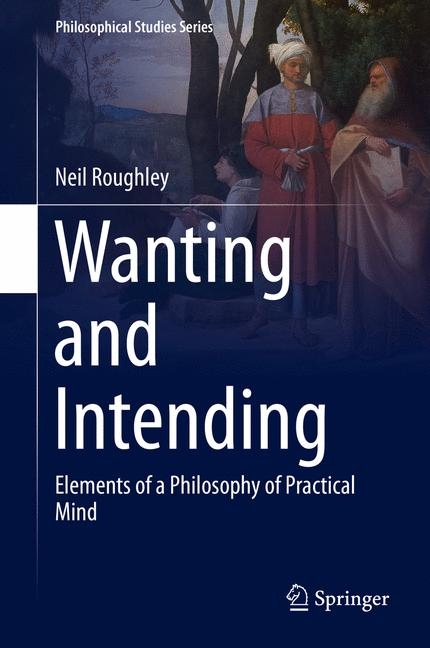 Wanting and Intending - Neil Roughley