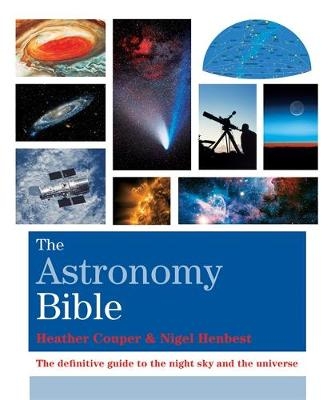 The Astronomy Bible - Heather Couper, Nigel Henbest