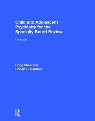 Child and Adolescent Psychiatry for the Specialty Board Review - Hong Shen, Robert Hendren