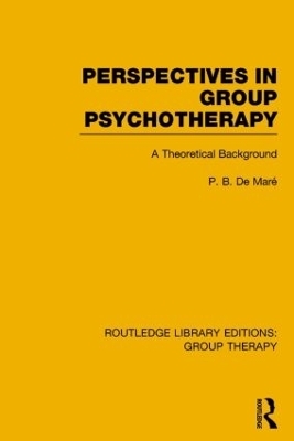 Perspectives in Group Psychotherapy (RLE: Group Therapy) - P.B. de Maré