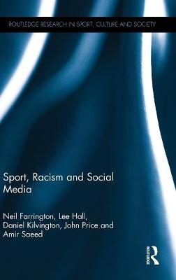 Sport, Racism and Social Media - Neil Farrington, Lee Hall, Daniel Kilvington, John Price, Amir Saeed