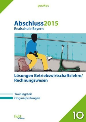 Abschluss 2015 - Realschule Bayern Betriebswirtschaftslehre/Rechnungswesen Lösungen