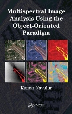 Multispectral Image Analysis Using the Object-Oriented Paradigm - Kumar Navulur