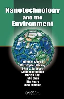 Nanotechnology and the Environment - Kathleen Sellers, Christopher Mackay, Lynn L. Bergeson, Stephen R. Clough, Marilyn Hoyt