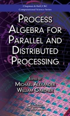 Process Algebra for Parallel and Distributed Processing - 