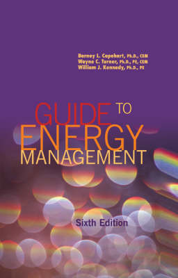Guide to Energy Management - Barney L Capehart Ph D Cem, Wayne C Turner Ph D Pe Cem, William J Kennedy Ph D Pe