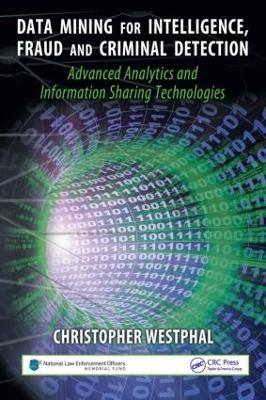 Data Mining for Intelligence, Fraud & Criminal Detection - Christopher Westphal