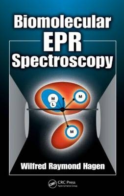 Biomolecular EPR Spectroscopy - Wilfred Raymond Hagen