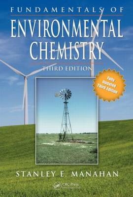 Fundamentals of Environmental Chemistry, Third Edition - Stanley E. Manahan