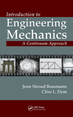 Introduction to Engineering Mechanics - Clive L. Dym, Jenn Stroud Rossmann