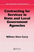 Contracting for Services in State and Local Government Agencies - William Simms Curry