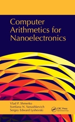 Computer Arithmetics for Nanoelectronics - Vlad P. Shmerko, Svetlana N. Yanushkevich, Sergey Edward Lyshevski