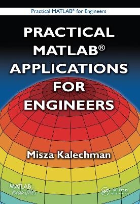 Practical MATLAB Applications for Engineers - Misza Kalechman