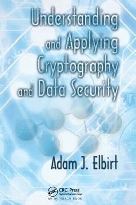 Understanding and Applying Cryptography and Data Security - Adam J. Elbirt