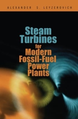 Steam Turbines for Modern Fossil-Fuel Power Plants - Alexander S. Leyzerovich