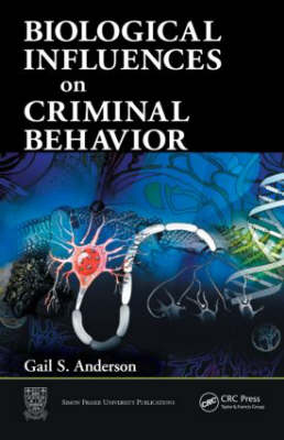 Biological Influences on Criminal Behavior - Gail S. Anderson