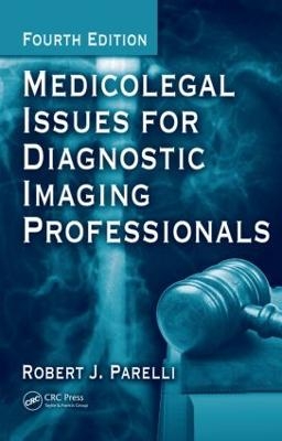 Medicolegal Issues for Diagnostic Imaging Professionals - Robert J. Parelli