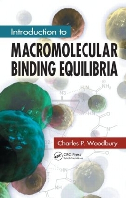 Introduction to Macromolecular Binding Equilibria - Charles P. Woodbury  Jr.