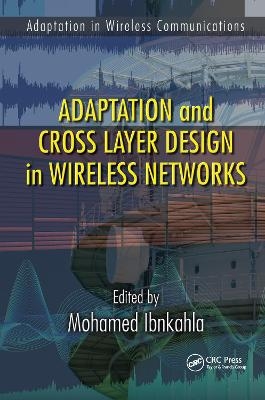 Adaptation and Cross Layer Design in Wireless Networks - 