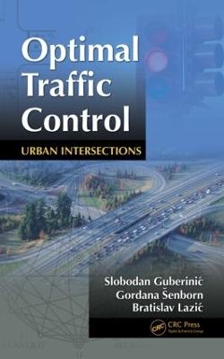 Optimal Traffic Control - Slobodan Guberinic, Gordana Senborn, Bratislav Lazic