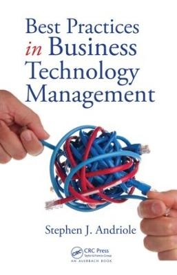 Best Practices in Business Technology Management - Stephen J. Andriole