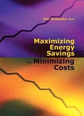 Maximizing Energy Savings and Minimizing Energy Costs - John M. Studebaker