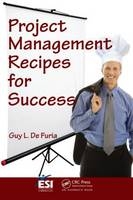 Project Management Recipes for Success - Guy L. De Furia