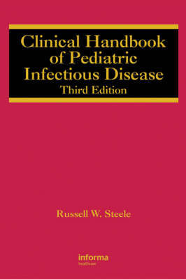 Clinical Handbook of Pediatric Infectious Disease - Russell W. Steele