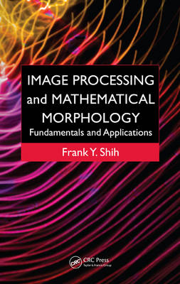 Image Processing and Mathematical Morphology - Frank Y. Shih