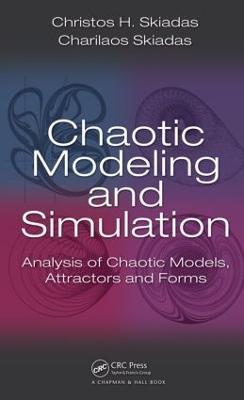 Chaotic Modelling and Simulation - Christos H. Skiadas, Charilaos Skiadas