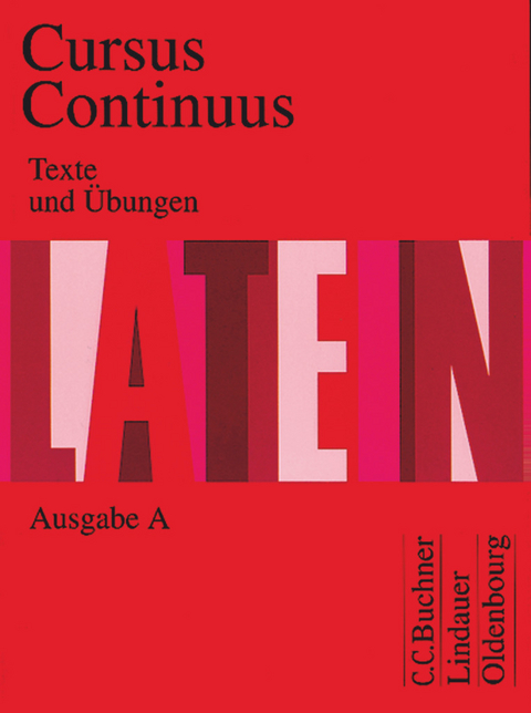 Cursus Continuus - Ausgabe A - Andrea Wilhelm, Hans-Dietrich Unger, Wolfgang Matheus, Peter Petersen, Rudolf Hotz, Hubertus Kudla, Andreas Müller, Dieter Belde, Friedrich Maier, Andreas Fritsch, Gerhard Fink, Hartmut Grosser