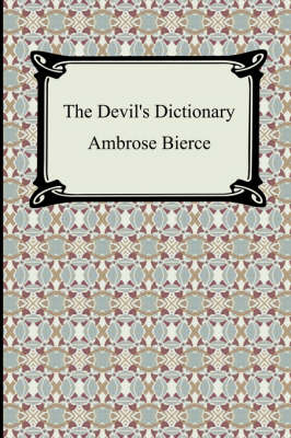 The Devil's Dictionary - Ambrose Bierce