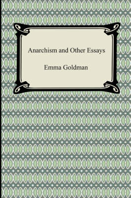 Anarchism and Other Essays - Emma Goldman