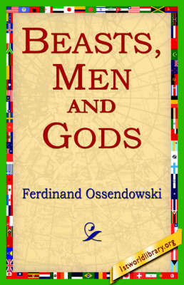 Beasts, Men and Gods - Ferdinand Ossendowski