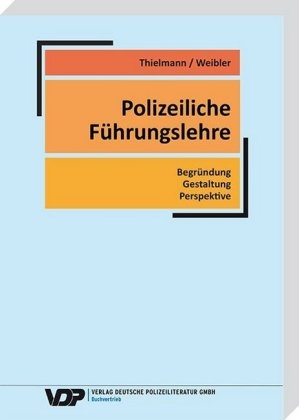 Polizeiliche Führungslehre - Jürgen Weibler, Gerd Thielmann