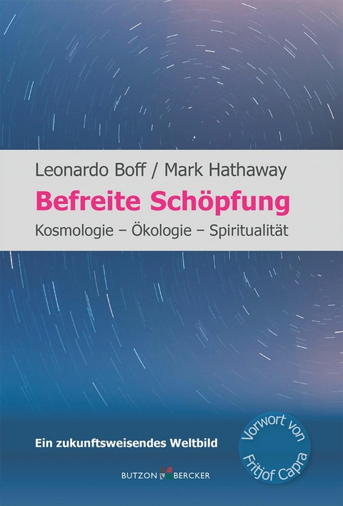 Befreite Schöpfung - Leonardo Boff, Mark Hathaway