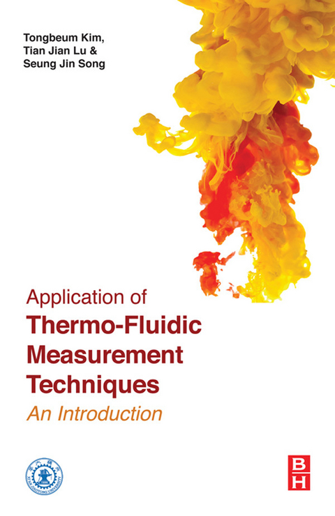 Application of Thermo-Fluidic Measurement Techniques -  Tongbeum Kim,  Tianjian Lu,  Seung Jin Song