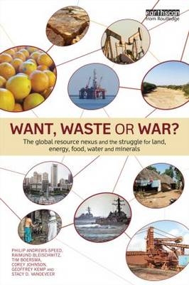 Want, Waste or War? - Philip Andrews-Speed, Raimund Bleischwitz, Tim Boersma, Corey Johnson, Geoffrey Kemp