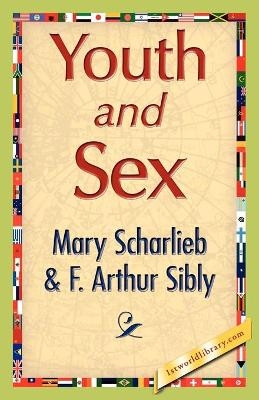 Youth and Sex - Mary Scharlieb, Arthur Sibly F Arthur Sibly,  F Arthur Sibly