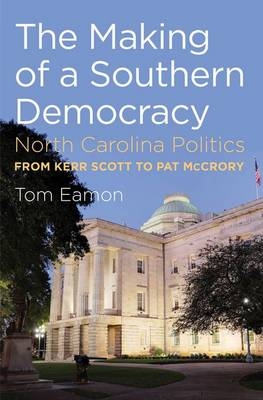 The Making of a Southern Democracy - Tom Eamon