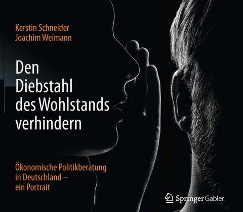 Den Diebstahl des Wohlstands verhindern - Kerstin Schneider, Joachim Weimann