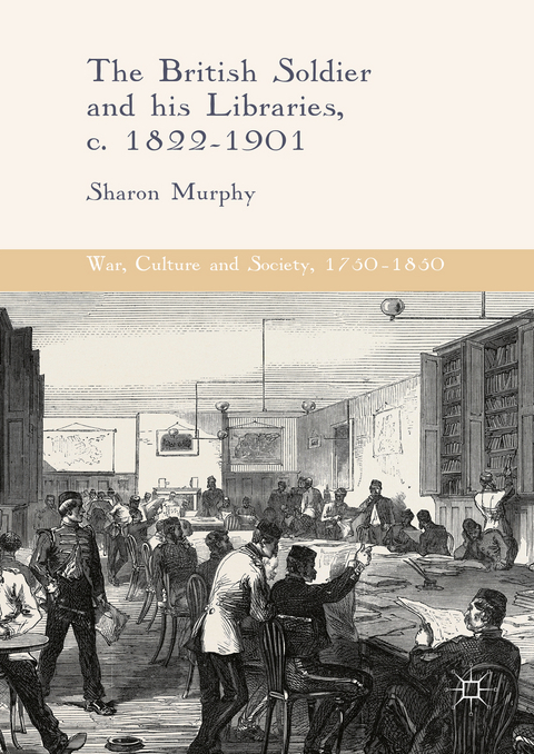 British Soldier and his Libraries, c. 1822-1901 -  Sharon Murphy