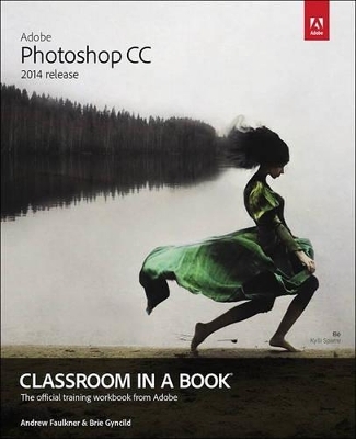 Adobe Photoshop CC Classroom in a Book (2014 release) - Andrew Faulkner, Brie Gyncild