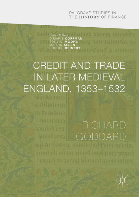 Credit and Trade in Later Medieval England, 1353-1532 -  Richard Goddard
