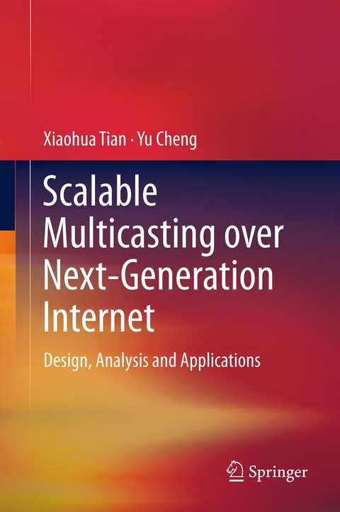 Scalable Multicasting over Next-Generation Internet - Xiaohua Tian, Yu Cheng